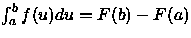 $\int_a^bf(u)du = F(b)-F(a)$